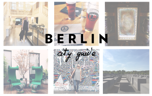 Berlin City Guide | The Style Scribe